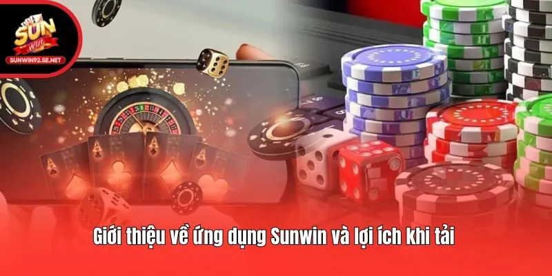 Giới thiệu về ứng dụng Sunwin và lợi ích khi tải 