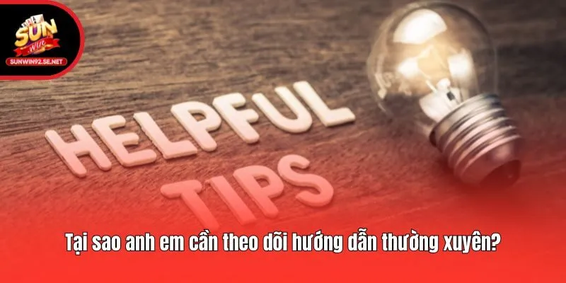 Tại sao anh em cần theo dõi hướng dẫn thường xuyên?